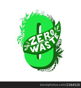 Expressive lettering zero waste, propaganda sticker for a clean environment, save the planet. Phrase zero waste for eco bloggers, nature conservation articles