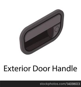 Exterior door handle icon. Isometric of exterior door handle vector icon for web design isolated on white background. Exterior door handle icon, isometric style