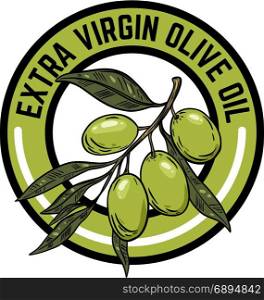 Extra virgin olive oil. Emblem with olive branch. Design element for logo, label, emblem, sign. Vector illustration