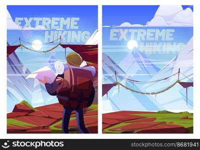 Extreme hiking cartoon posters. Traveler man with map at mountains trip, xtreme travel adventure. Tourist with backpack stand at rocky landscape look on suspended bridge over high peaks vector banners. Extreme hiking cartoon posters, traveler with map