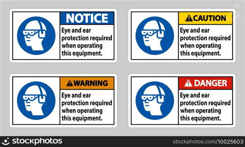 Eye And Ear Protection Required When Operating This Equipment