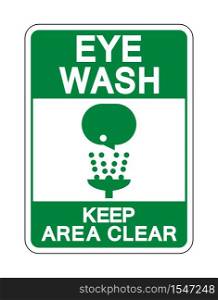 Eye Wash Keep Area Clear Sign Isolate On White Background,Vector Illustration