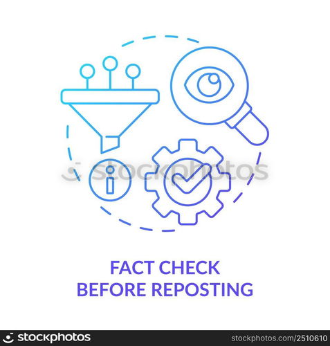 Fact check before reposting blue gradient concept icon. Internet communication. Netiquette rule abstract idea thin line illustration. Isolated outline drawing. Myriad Pro-Bold font used. Fact check before reposting blue gradient concept icon