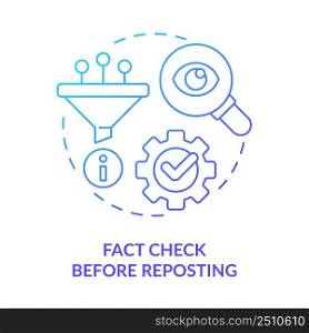 Fact check before reposting blue gradient concept icon. Internet communication. Netiquette rule abstract idea thin line illustration. Isolated outline drawing. Myriad Pro-Bold font used. Fact check before reposting blue gradient concept icon