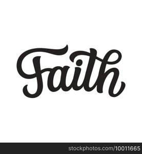 Faith. Hand lettering word isolated on white background. Vector typography for easter decorations, posters, cards, t shirts, tattoo, banners