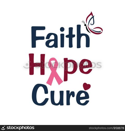 Faith, Hope and Cure. Fight against cancer, pink ribbon, breast cancer awareness symbol. Breast cancer awareness program vector template design.