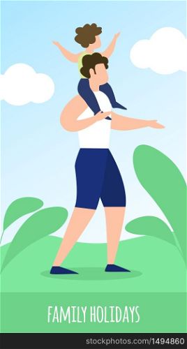 Family Holidays Vertical Banner. Little Cheerful Boy Sitting on Dad Shoulders. Happy Father Day, Summer Time Vacation, Weekend, Walking Together with Child in Park. Cartoon Flat Vector Illustration. Cheerful Boy Sitting on Dad Shoulders Walk in Park