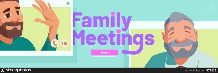 Family meetings banner. Virtual communication, online conference concept. Vector landing page of videocall technologies with cartoon illustration of people on screens, man and grandparent conversation. Family meeting by online videocall banner