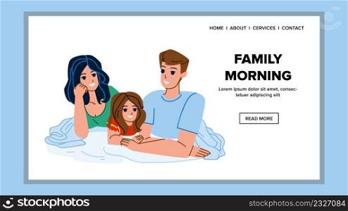 Family Morning Resting In Bed Together Vector. Father, Mother And Daughter Family Morning Rest In Bedroom After Waking Up. Characters Man, Woman And Girl Kid Web Flat Cartoon Illustration. Family Morning Resting In Bed Together Vector