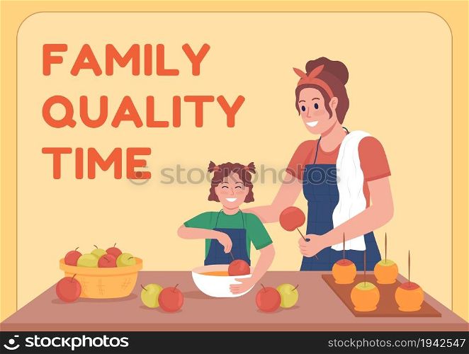 Family quality time poster flat vector template. Mother cooking with daughter. Brochure, booklet one page concept design with cartoon characters. Autumn activity flyer, leaflet with copy space. Family quality time poster flat vector template