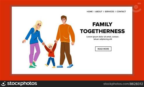 family togetherness vector. happy father, together kid, young mother, man dad, daughter girl, male female, home family togetherness web flat cartoon illustration. family togetherness vector