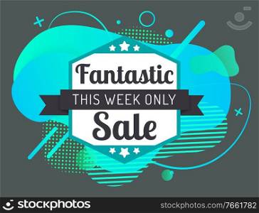 Fantastic sale only this week isolated label with digital spots and hearts, dots. Vector stars and crosses, blue splashes shopping emblem advertising. Illustration with sale discounts, total clearance. Fantastic Sale with Digital Splash and Dots Stars