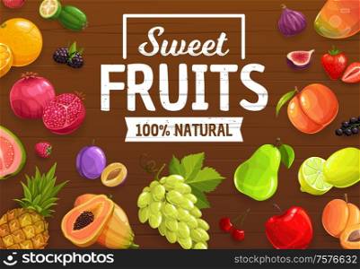 Farm fruits and garden berries, farm harvest on wooden background. Vector exotic tropical papaya, guava and pineapple, blackcurrant and cherry, figs and strawberry, grapes and apple, peach and apricot. Berries and fruits, farm market harvest