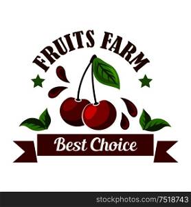 Farm grown sweet cherries fruits icon with green leaves and drops of juice, supplemented by stars and ribbon banner with text Best Choice. May be use as organic farm tour and agritourism theme design. Sweet cherries fruits icon for organic farm design
