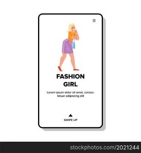 Fashion Girl In Style Clothes Walk Outdoor Vector. Young Fashion Girl Wearing Stylish Clothing And Holding Fashionable Bag Accessory Walking On Street. Character Web Flat Cartoon Illustration. Fashion Girl In Style Clothes Walk Outdoor Vector