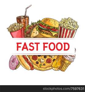 Fast food and drinks vector banner of burger, pizza and sausage hot dog, french fries, cheeseburger, chicken leg and soda, ice cream, donut, taco and popcorn. Fast food restaurant menu cover design. Fast food, drinks and dessert banner