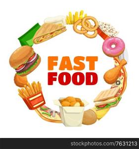 Fast food banner frame, burger and pizza menu, vector fastfood restaurant drinks, meals and snacks. Fast food sandwiches, hamburger and fries, Mexican quesadilla and donut, coffee and chicken nuggets. Fast food banner frame, burger and pizza menu