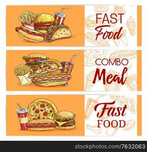 Fast food drinks and meals vector banners. Takeaway fastfood sketch pizza, hot dog and mexican tacos, cheeseburger, french fries with iced soda. Engraved snacks, bakery and beverages in plastic cups. Fast food drinks, meals banners, takeaway fastfood