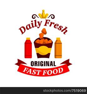 Fast food label. Vector icon with chicken nuggets, ketchup, mustard, golden crown, red ribbon for restaurant menu, eatery signboard, cafe sticker. Daily fresh original fast food label