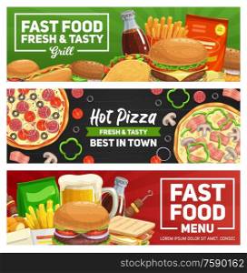 Fast food pizza, burgers and sandwiches, food court menu vector banners. Cheeseburger, potato fries and hamburger, hot dog sausage with ketchup and mustard, grill kebab, beer, soda and coffee drinks. Fast food pizza, burger, fries and sandwich