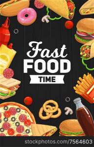 Fast food pizza, burgers and sandwiches, vector poster or menu cover. Mexican taco and burrito, cheeseburger, hot dog and french fries, onion ring, donut with soda drink, ketchup and mayonnaise. Burgers, pizza and soda, sandwich fast food