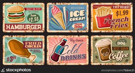 Fast food retro tin signs with vector burger, drinks and dessert. Hamburger, sandwich, french fries, bbq chicken leg and soda, ice cream cone and takeaway coffee grunge metal banners with rusty effect. Fast food retro tin signs, burger, drinks, dessert