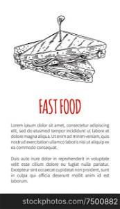 Fast food sandwich poster with text sample and monochrome sketch outline. Draft of toasted bread with cheese and meat tomato takeaway meal vector. Fast Food Sandwich Poster Vector Illustration