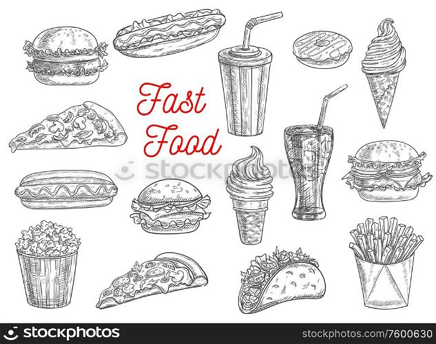 Fast food sketch vector icons of burgers, sandwiches, hot dogs, desserts and snacks. Fastfood hand drawn pizza, cheeseburger, takeaway soda drink glass, Mexican taco and popcorn, fries and donut. Fast food burgers, sandwiches and snacks sketch