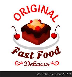 Fast food sweet treats symbol with brownie cake topped with chocolate sauce, vanilla cream and cherries fruits. Chocolate cake badge for pastry shop or fast food dessert menu design. Fast food sweet treats icon with chocolate cake