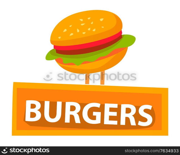 Fast food vector, isolated burger icon flat style. Bun with sesame and lettuce salad leaves and tomato, meat and stuffing. Burgers logo with text. Tasty filling meal snack. Flat cartoon. Burger with Bun and Lettuce Meat and Greenery