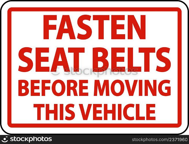 Fasten Belts Before Moving Label Sign On White Background