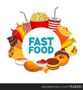Fastfood banner, isolated round frame of takeaway food and drinks. Vector restaurant menu template, cola or soda, french fries, ketchup and donuts. Chicken leg and ice cream, burritos and pop corn. Takeaway food banner, popcorn and soda, fastfood