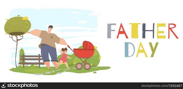 Father Day Greeting Card. Happy Family of Dad with Baby Stroller and Daughter Walking Outdoors in Park. Cute Characters Have Summer Weekend Vacation Cartoon Flat Vector Illustration, Horizontal Banner. Father Day Greeting Card Summer Weekend Vacation