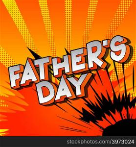 Father's Day - Vector illustrated comic book style phrase on abstract background.