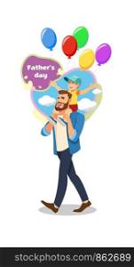 Fathers Day Cartoon Vector Concept with Happy Smiling Father Riding Boy on His Shoulders and Colored Balloons Flying Around, Vertical Illustration on White Background. Family Celebration, Holiday Walk