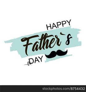Fathers day. Celebration day. Happy fathers day. Lettering design. Vector