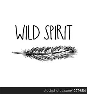 feather with inscription wild spirit. Vintage background. Hand drawn vector illustration