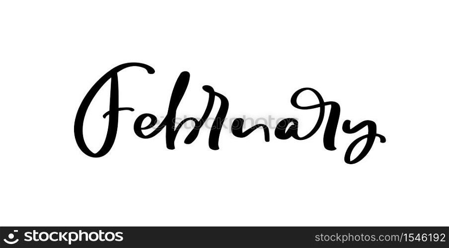 February freehand ink inspirational romantic vector quote for valentines day, wedding, save the date card. Handwritten calligraphy isolated on a white background.. February freehand ink inspirational romantic vector quote for valentines day, wedding, save the date card. Handwritten calligraphy isolated on a white background
