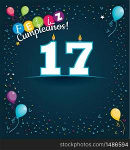 Feliz Cumpleanos 17 - Happy Birthday 17 in Spanish language - Greeting card with white candles in the form of number with background of balloons and confetti of various color on dark blue background. With space to write. Vector image