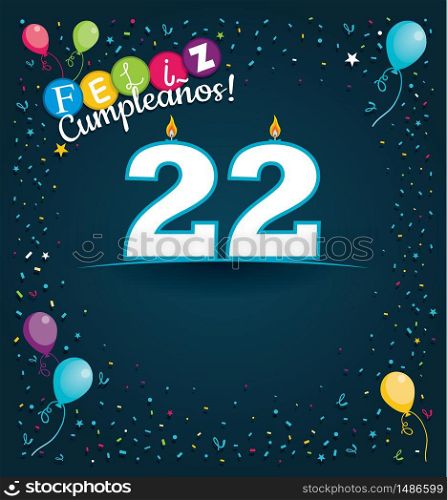 Feliz Cumpleanos 22 - Happy Birthday 22 in Spanish language - Greeting card with white candles in the form of number with background of balloons and confetti of various color on dark blue background. With space to write. Vector image