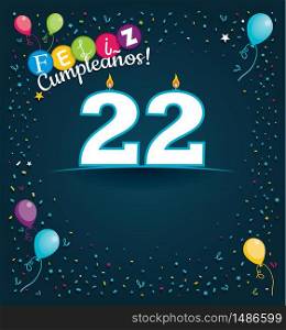 Feliz Cumpleanos 22 - Happy Birthday 22 in Spanish language - Greeting card with white candles in the form of number with background of balloons and confetti of various color on dark blue background. With space to write. Vector image