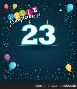 Feliz Cumpleanos 23 - Happy Birthday 23 in Spanish language - Greeting card with white candles in the form of number with background of balloons and confetti of various color on dark blue background. With space to write. Vector image