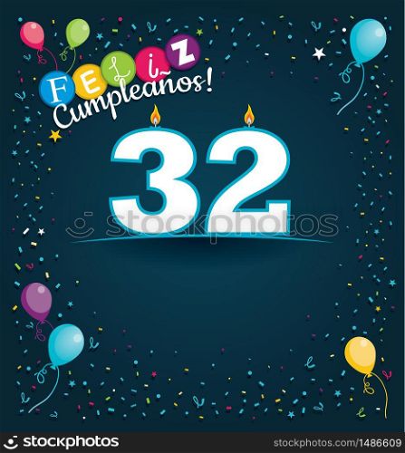 Feliz Cumpleanos 32 - Happy Birthday 32 in Spanish language - Greeting card with white candles in the form of number with background of balloons and confetti of various color on dark blue background. With space to write. Vector image