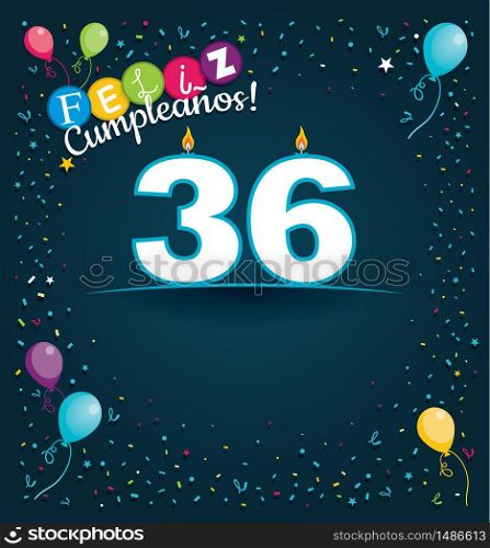 Feliz Cumpleanos 36 - Happy Birthday 36 in Spanish language - Greeting card with white candles in the form of number with background of balloons and confetti of various color on dark blue background. With space to write. Vector image