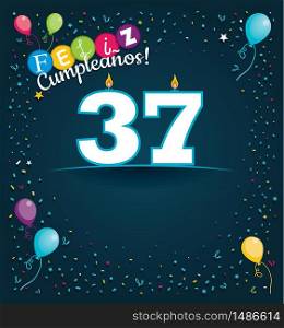 Feliz Cumpleanos 37 - Happy Birthday 37 in Spanish language - Greeting card with white candles in the form of number with background of balloons and confetti of various color on dark blue background. With space to write. Vector image