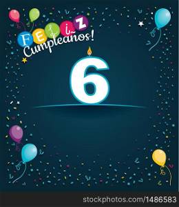 Feliz Cumpleanos 6 - Happy Birthday 6 in Spanish language - Greeting card with white candles in the form of number with background of balloons and confetti of various color on dark blue background. With space to write. Vector image