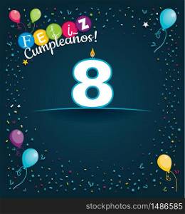 Feliz Cumpleanos 8 - Happy Birthday 8 in Spanish language - Greeting card with white candles in the form of number with background of balloons and confetti of various color on dark blue background. With space to write. Vector image