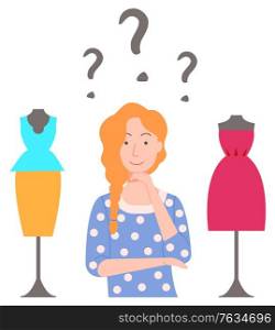 Female character choosing clothes, isolated woman with question marks above head. Lady in boutique for girls, evening dress and costume blouse and skirt. Vector illustration in flat cartoon style. Shopping Woman Choosing Clothes in Store Vector