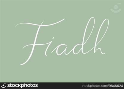 Female name Fiadh. Handwritten lettering calligraphy Girl name. Vector illustration
