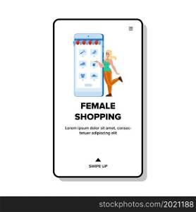 Female Shopping In Phone Store Application Vector. Female Shopping And Online Choosing Goods On Smartphone App Screen. Character Purchasing In Internet Web Flat Cartoon Illustration. Female Shopping In Phone Store Application Vector